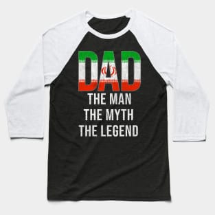 Iranian Cat Dad The Man The Myth The Legend - Gift for Iranian Cat Dad With Roots From Iranian Cat Baseball T-Shirt